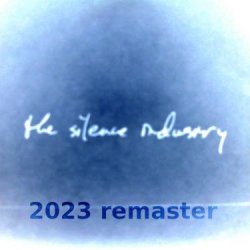 The Silence Industry - The Silence Industry (2023) [Remastered]