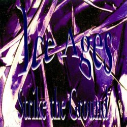 Ice Ages - Strike The Ground (1997)