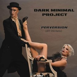 Dark Minimal Project - Perversion (JEFF DSG Remix) (2023) [Single]