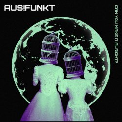 AUS!Funkt - Can You Make It Alright? (2023) [Single]