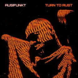 AUS!Funkt - Turn To Rust (2022)