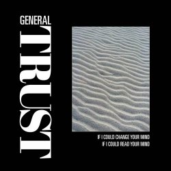 General Trust - If I Could Change Your Mind / If I Could Read Your Mind (2023) [Single]
