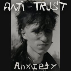 Anti Trust - Anxiety (1986)
