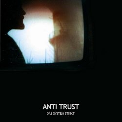 Anti Trust - Das System Stinkt (2009)