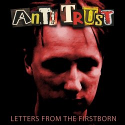 Anti Trust - Letters From The Firstborn (2003)