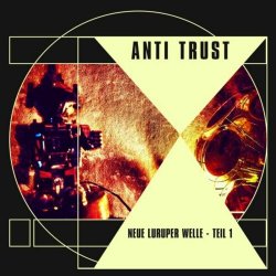 Anti Trust - Neue Luruper Welle - Teil 1 (2022)