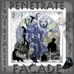 Penetrate The Facade - True Reality (2023)