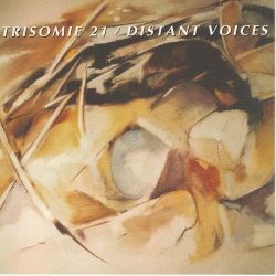Trisomie 21 - Distant Voices (1992)
