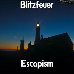 Blitzfeuer - Escapism (2021)