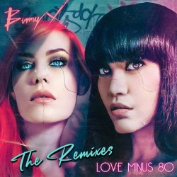 Bunny X - Love Minus 80 (The Remixes) (2023)