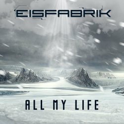 Eisfabrik - All My Life (2023) [Single]