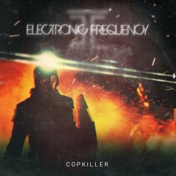 Electronic Frequency - Copkiller (2021) [Single]