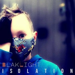 BlakLight - Isolation (2020) [Single]