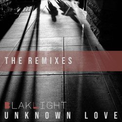 BlakLight - Unknown Love (The Remixes) (2021) [EP]