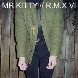 Mr.Kitty - R.M.X VI (2012) [EP]