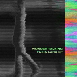 Wonder Talking - Fuxia Land (2023) [EP]