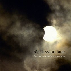 Black Swan Lane - The Sun And The Moon Sessions (2009)