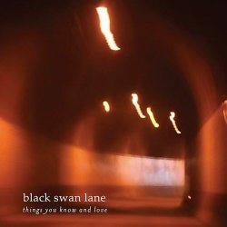 Black Swan Lane - Things You Know And Love (2010)