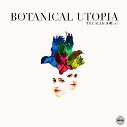 The Allegorist - Botanical Utopia (2016)