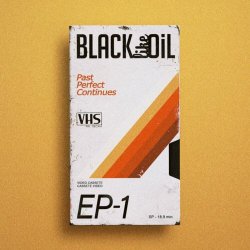 Black Like Oil - Past Perfect Continues (2023) [EP]