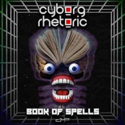 Cyborg Rhetoric - Book Of Spells (2022) [Single]