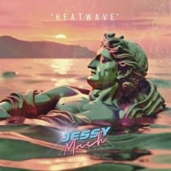 Jessy Mach - Heatwave (2023) [Single]