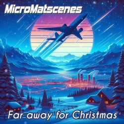 MicroMatscenes - Far Away For Christmas (2023) [Single]