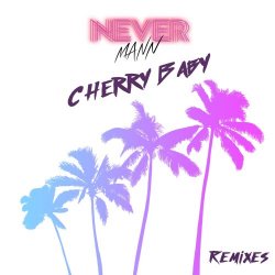 NeverMann - Cherry Baby Remixes (2018) [Single]