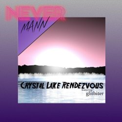 NeverMann - Crystal Lake Rendezvous (2019) [Single]
