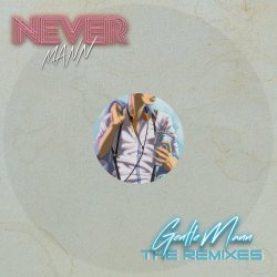 NeverMann - GentleMann (The Remixes) (2021) [EP]