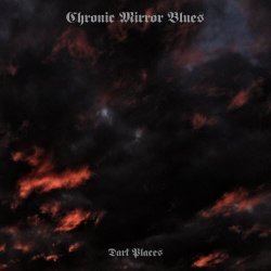 Chronic Mirror Blues - Dark Places (2021) [EP]