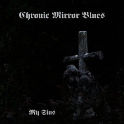 Chronic Mirror Blues - My Sins (2021) [EP]