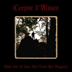 Corpse d'Alsace - What Else Is There But Death And Buggery? (2023) [EP]