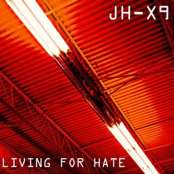 JH-X9 - Living For Hate (2017) [EP]