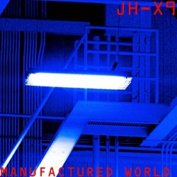 JH-X9 - Manufactured World (2016)