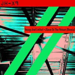 JH-X9 - Young And Lethal + Slave To The Poison (Remix) (2018) [Single]