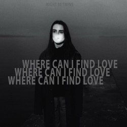Might Be Twins - Where Can I Find Love (2020) [Single]