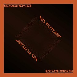 Rotten And Broken - No Future (2022) [EP]