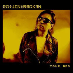 Rotten And Broken - Your Bed (Radio Edit) (2023) [Single]