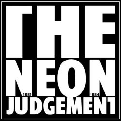 The Neon Judgement - 1981-1984 (2017)