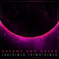 Isvisible Isinvisible - Dreams And Dread (2018) [EP]