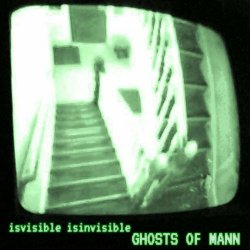 Isvisible Isinvisible - Ghosts Of Mann (2021)