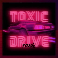 Toxic Drive - Toxic (2022)