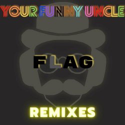 Your Funny Uncle - Flag Remixes (2022) [EP]