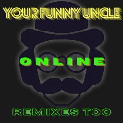 Your Funny Uncle - Online Remixes Too (2022) [EP]