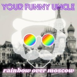 Your Funny Uncle - Rainbow Over Moscow (2021) [EP]