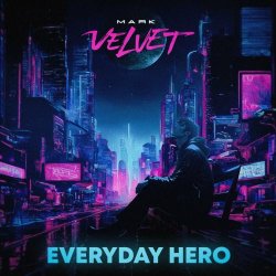 Mark Velvet - Everyday Hero (2023) [Single]