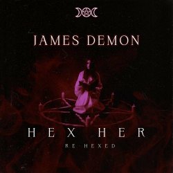 James Demon - Hex Her (Re-Hexed) (2022) [Single]