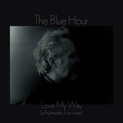 The Blue Hour - Love My Way (2023) [Single]