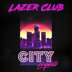 Lazer Club - City Lights (2021)